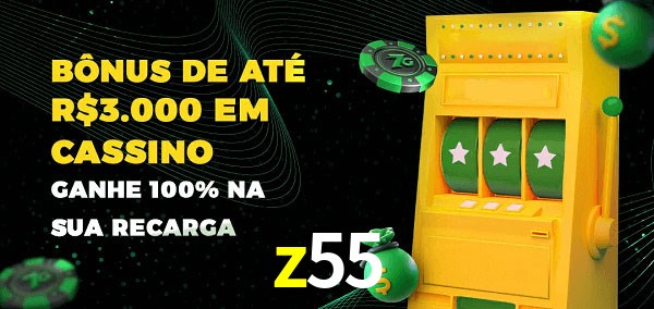 z55 melhor bônus de depósito